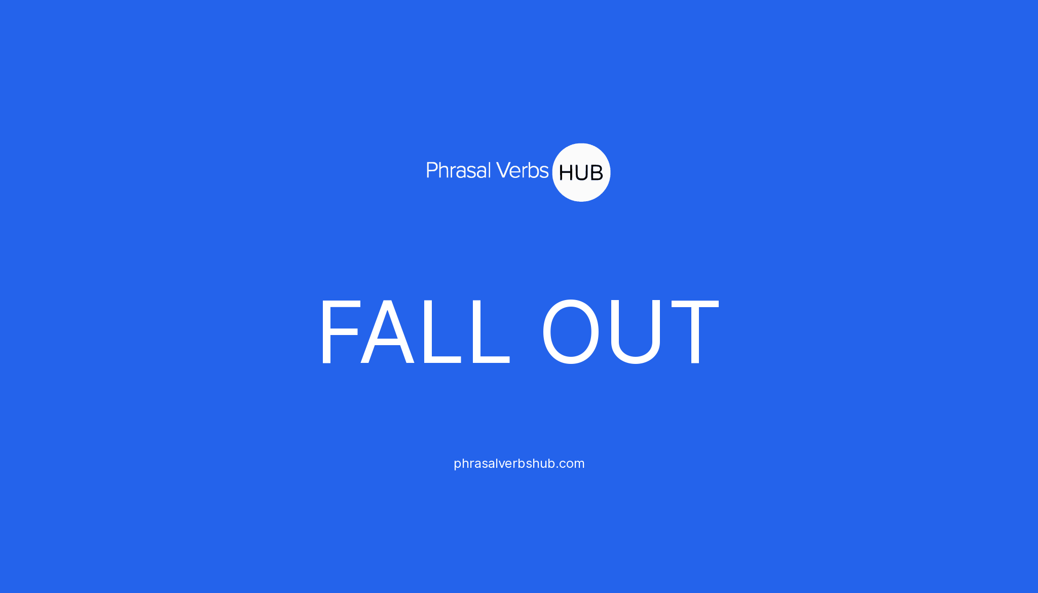 FALL OUT Phrasal Verb Meaning Examples